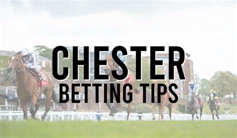 chester races betting|Chester Betting Odds & Tips .